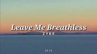 Zyke Leave me breathless lyrics [upl. by Kurzawa]