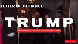 DONALD TRUMP  do YOU listen to WE the People  Petition Letter of Defiance we choose a free future [upl. by Rhodia159]