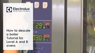 How to descale a boiler  Tutorial for Level A and B ovens  Electrolux Professional [upl. by Aseel]