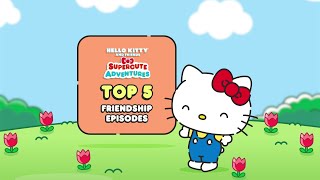 Hello Kitty and Friends Top 5 Friendship Episodes  Hello Kitty and Friends Supercute Adventures [upl. by Atiek]