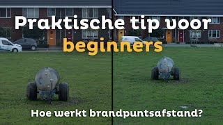 Hoe werkt BRANDPUNTSAFSTAND  Praktische tip voor beginners  Zoomnl Fotografie Tips [upl. by Esilana]