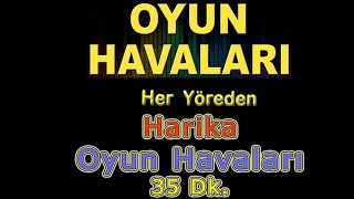 Harika Oyun Havaları 35 Dk [upl. by Ettenaej]