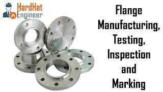 Pipe Flange Manufacturing Testing Inspection and Marking Requirements [upl. by Belloir]