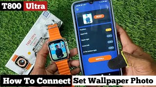 T800 Ultra How To Connect and Set Wallpaper Photo In Smartwatch [upl. by Navap]