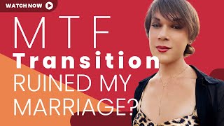 Transgender MTF Transition  The Truth about My Relationship and Divorce  Why My Marriage Failed [upl. by Carrelli]