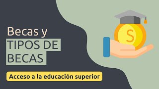 Qué es una beca y qué tipos de beca existen  Educación superior [upl. by Ydiarf]