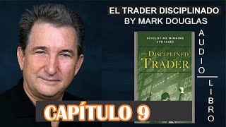 EL TRADER DISCIPLINADO  Mark Douglas  Capítulo 9 [upl. by Aschim]