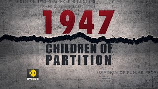 1947 Children of Partition  Five survivors tell their stories [upl. by Grayson]