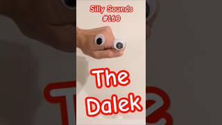 Silly Sounds 160 The Dalek [upl. by Tisdale]