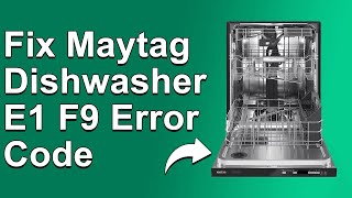 How To Fix Maytag Dishwasher E1 F9 Error Code  Meaning Causes amp Solutions Troubleshoot Guide [upl. by Loralie758]