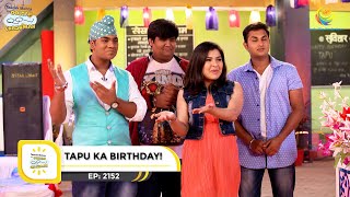 Ep 2152  Tapu Ka Birthday  Taarak Mehta Ka Ooltah Chashmah  Full Episode  तारक मेहता [upl. by Glynis902]