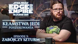 5 Zabójczy szturm  Sesja RPG Star Wars  Kłamstwa Jedi Poszukiwania [upl. by Wyatt]