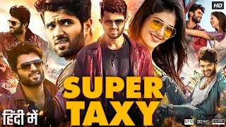 Super Taxi Full Movie In Hindi Dubbed  Vijay Deverakonda  Priyanka Jawalkar  Review amp Facts HD [upl. by Ikoek160]