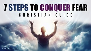 7 Biblical Steps to Overcome Fear and Anxiety  Christian Teachings [upl. by Nodnyl]