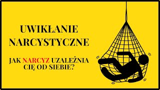 JAK NARCYZ CIĘ UZALEŻNIA Uwikłanie prowadzi do wiązania w traumie [upl. by Noah]