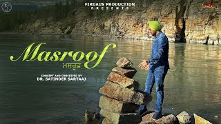 Masroof ਮਸਰੂਫ਼ Official Video  Satinder Sartaaj  Travel Diaries  New Punjabi Song 2024 [upl. by Collie236]