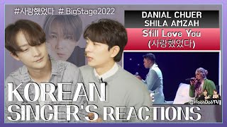 ‘Still Love You 사랑했었다  BIG STAGE 2022 FINAL’  ‘DANIAL CHUER amp SHILA AMZAH🇲🇾’ React by Hoondoo🇰🇷 [upl. by Frodi]