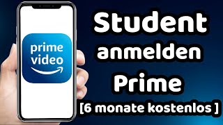 Amazon Prime Student Anmelden 6 Monate Kostenlos 2024 [upl. by Rockefeller187]