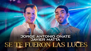 Jorge Antonio Oñate  Se Te Fueron Las Luces  Javier Matta [upl. by Nivk]