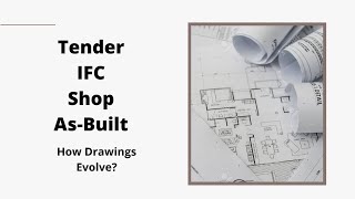 How drawings evolve in a Construction Project  Tender IFC Shop AsBuilt Drawings [upl. by Akselav]