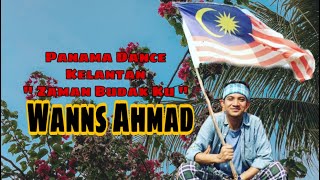 PANAMA DANCE  KELATE VERSION  Zaman Budok Ku  By Wanns Ahmad [upl. by Tiff]