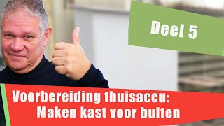 80 Voorbereiding voor de thuisaccu Het maken van een buitenkast voor een thuisbatterij [upl. by Saxon]