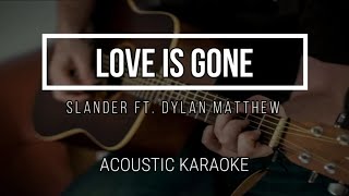 Love Is Gone  Slander ft Dylan Matthew  Instrumental  No Vocal  Acoustic Karaoke  Lyrics [upl. by Yblok]