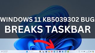 Windows 11 KB5039302 Breaks Taskbar Freezing or Not Responding [upl. by Tteltrab]