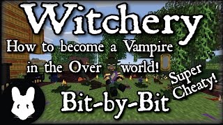 Witchery How to Become a Vampire in the Overworld Super Cheaty  BitbyBit [upl. by Wadsworth]