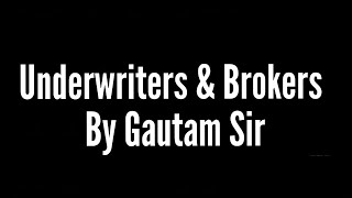 Underwriters amp Brokers By GAUTAM SIR [upl. by Starlin699]