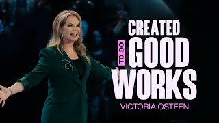 Created To Do Good Works  Victoria Osteen [upl. by Herrera]