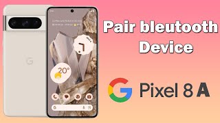 How to pair a bluetooth device with your google pixel 8A [upl. by Korenblat505]