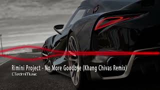 Rimini Project  No More Goodbye Khang Chivas Remix [upl. by Emery696]