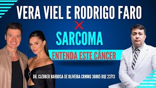 Sarcoma Sinovial o Câncer que Atingiu Vera Viel e Rodrigo Faro [upl. by Berkman]