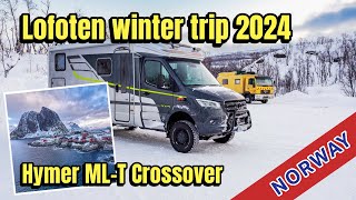 Lofoten Winter Trip 2024 with Hymer MLT Crossover [upl. by Josy]