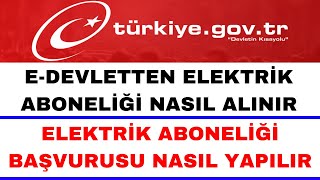 E Devlet Elektrik Aboneliği Başvurusu  Elektrik Aboneliği Nasıl Alınır [upl. by Eliades783]