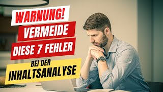 7 häufige Fehler bei der Inhaltsanalyse Mayring oder Kuckartz [upl. by Kcirrag804]