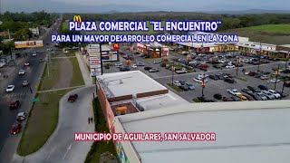 Nueva Plaza Comercial El Encuentro en AguilaresEL SALVADOR [upl. by Annahael]