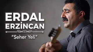 Erdal Erzincan  Seher Yeli [upl. by Zosi]