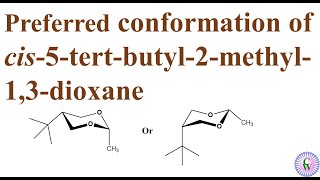 Preferred conformation of cis5tertbutyl2methyl13dioxane [upl. by Neitsabes783]