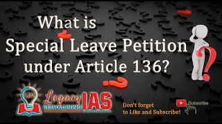 Special Leave Petition  Article 136 for UPSC Exam Explained [upl. by Naldo157]