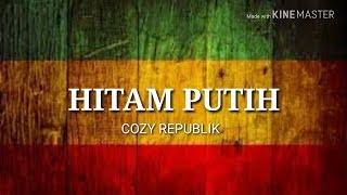 Cozy republik  hitam putih official lyrik lagu [upl. by Lynnett]