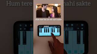 Hum Tere Bin ab reh nahi sakte song theme with piano piano songshorts [upl. by Durno]