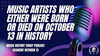 Who Was Born amp Who Left Us on October 13 in Music History  Music History Today Podcast Clips [upl. by Oloapnaig119]