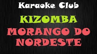 KIZOMBA  MORANGO DO NORDESTE  KARAOKE [upl. by Assiren340]