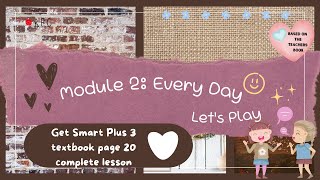 GET SMART PLUS 3 YEAR 3  TEXTBOOK PAGE 20  MODULE 2 EVERY DAY  LET’S PLAY  COMPLETE LESSON [upl. by Eeleak]