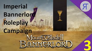 Bannerlord Roleplay Imperial Campaign Ep 3 [upl. by Arakihc439]