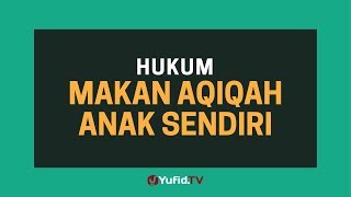 Hukum Makan Aqiqah Anak Sendiri  Poster Dakwah Yufid TV [upl. by Elena]