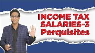 Salaries 3rd Class  Perquisites  Income Tax  Siddharth Agarwal [upl. by Eugenie]