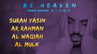 Surah Yasin Ar Rahman Al Waqiah Al Mulk Be Heaven Omar Hisham [upl. by Ieluuk436]